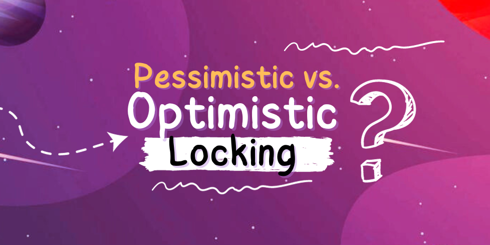 Optimistic Vs Pessimistic Locking