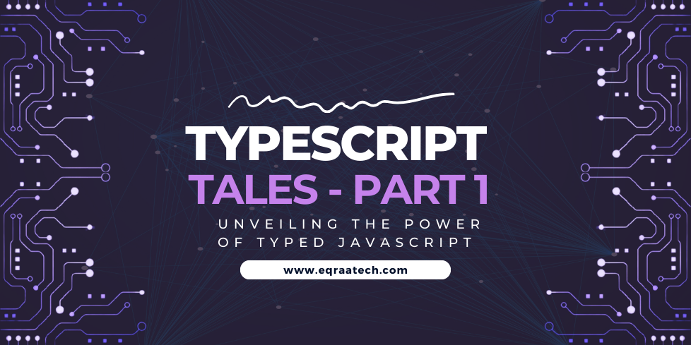 TypeScript Tales: Unveiling the Power of Typed JavaScript - Part 1