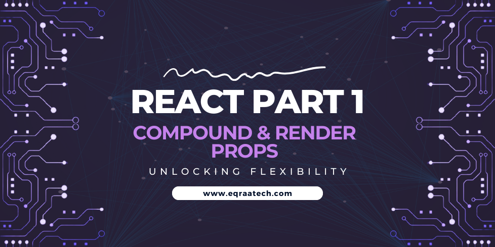 Compound & Render Props in React - Part 1