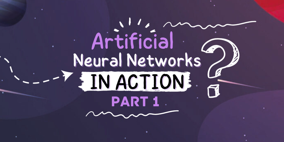 Artificial Neural Networks In Action - Part 1
