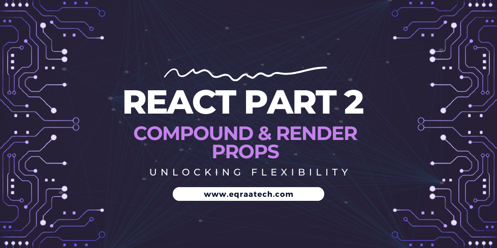 Unlocking Flexibility: Compound & Render Props in React - Part 2