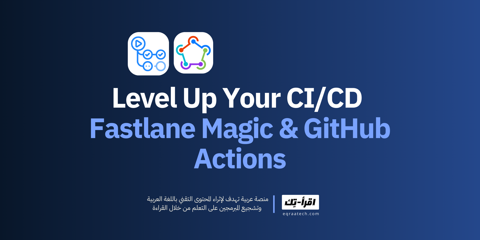 Level Up Your CI/CD - Fastlane Magic & GitHub Actions